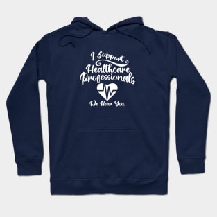 I Support Healthcare Professionals Heart Monitor Hoodie